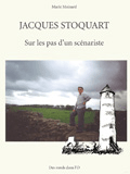 Jacques Stoquart, sur les pas d'un scénariste - Présentation détaillée